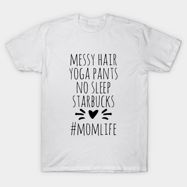 Messy Hair Yoga Pants No Sleep Starbucks Momm Life Yoga T-Shirt by hathanh2